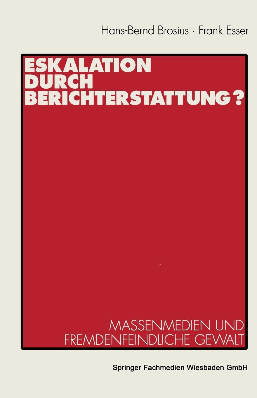 Eskalation Durch Berichterstattung?: Massenmedien Und Fremdenfeindliche Gewalt (German Edition),Used
