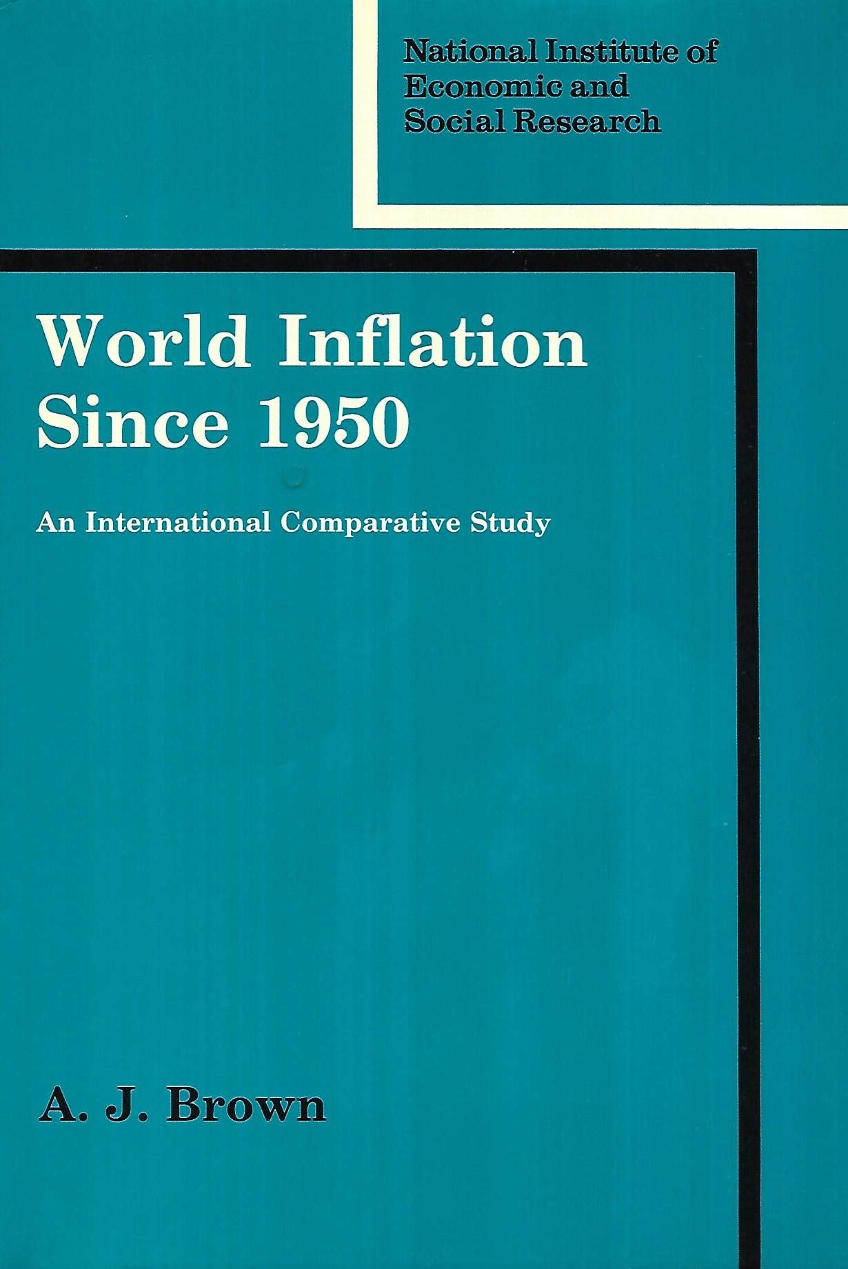 World Inflation since 1950: An International Comparative Study (National Institute of Economic and Social Research Economic and ,Used