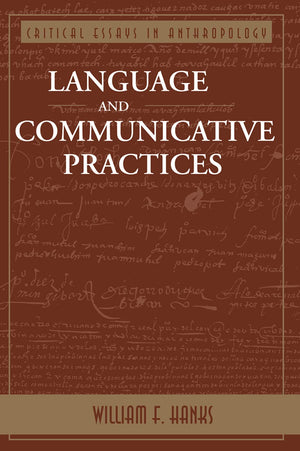 Language And Communicative Practices (Critical Essays in Anthropology Series),New