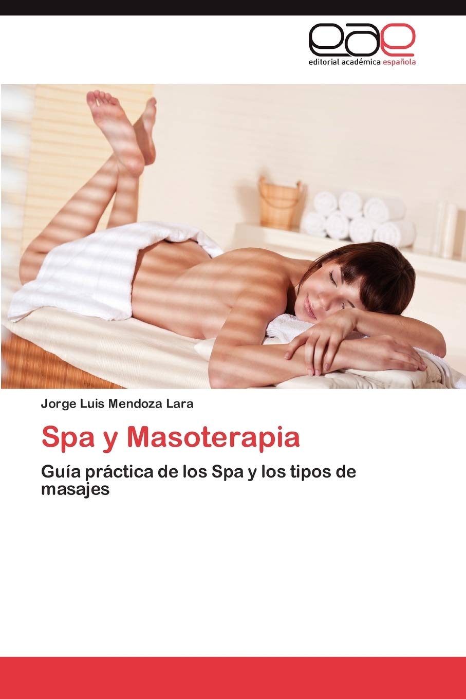 Spa y Masoterapia: Gua prctica de los Spa y los tipos de masajes (Spanish Edition),Used