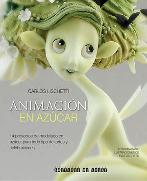 Animacin en azcar: 14 proyectos de modelado en azcar para todo tipo de tortas y celebraciones (Spanish Edition),Used