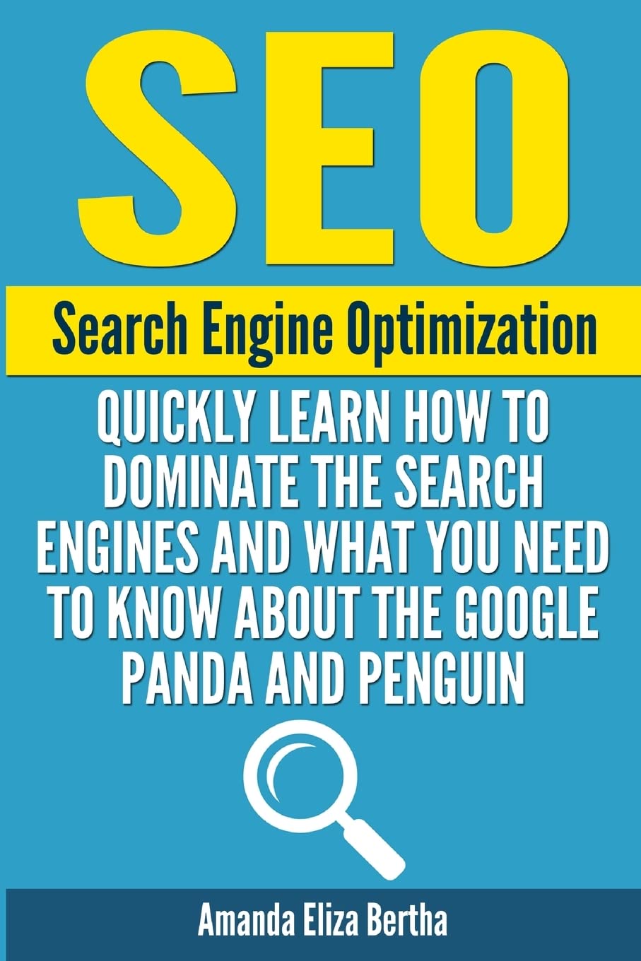 SEO: Search Engine Optimization  Quickly Learn How to Dominate the Search Engines and What You Need to Know About the Google Pa,Used
