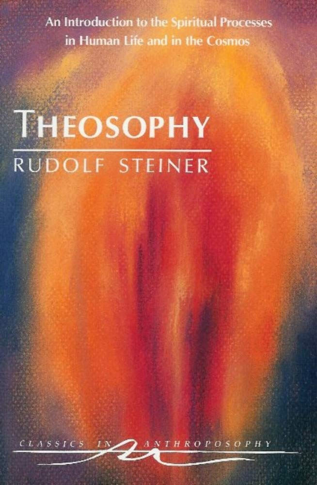 Theosophy : An Introduction To The Spiritual Processes In Human Life And In The Cosmos,New