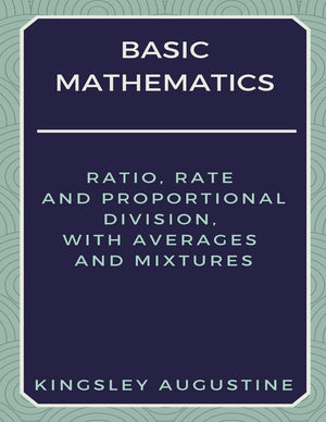 Basic Mathematics: Ratio, Rate and Proportional Division, with Averages and Mixtures,Used