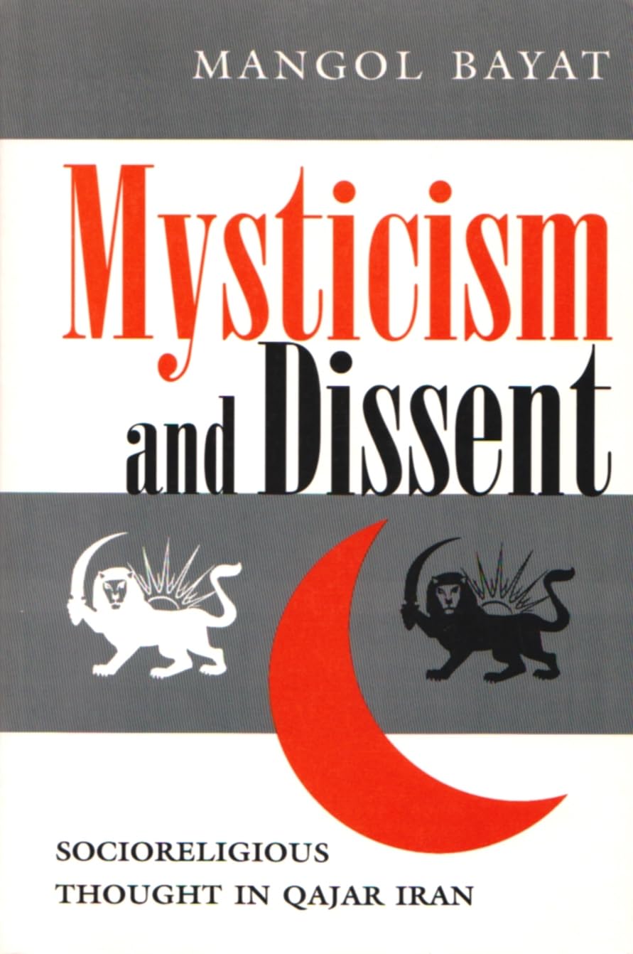 Mysticism And Dissent: Socioreligious Thought In Qajar Iran (Modern Intellectual And Political History Of The Middle East),Used