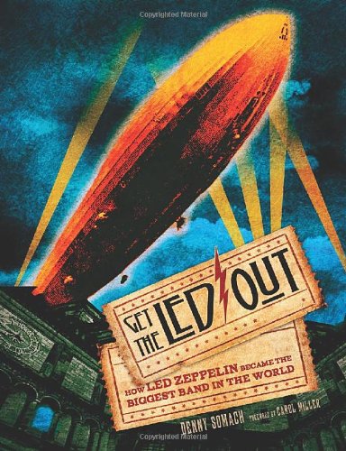 Get the Led Out: How Led Zeppelin Became the Biggest Band in the World,Used