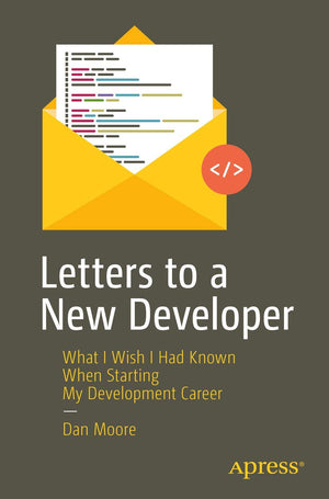 Letters to a New Developer: What I Wish I Had Known When Starting My Development Career,Used