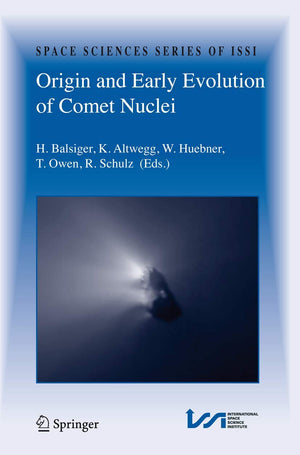 Origin And Early Evolution Of Comet Nuclei: Workshop Honouring Johannes Geiss On The Occasion Of His 80Th Birthday (Space Scienc
