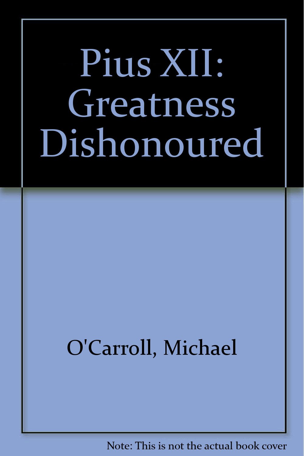 Pius XII: Greatness Dishonoured,Used