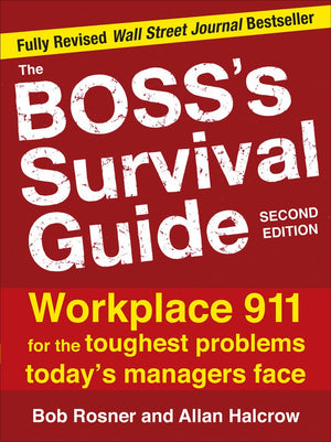The Boss's Survival Guide, 2E: Workplace 911 for the Toughest Problems Today's Managers Face,Used