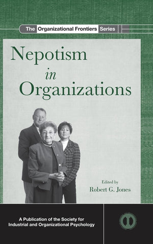 Nepotism in Organizations (SIOP Organizational Frontiers Series),New