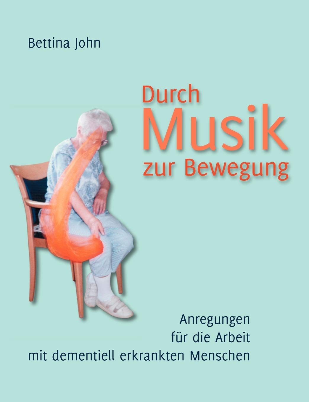 Durch Musik zur Bewegung: Anregungen fr die Arbeit mit dementiell erkrankten Menschen (German Edition),Used