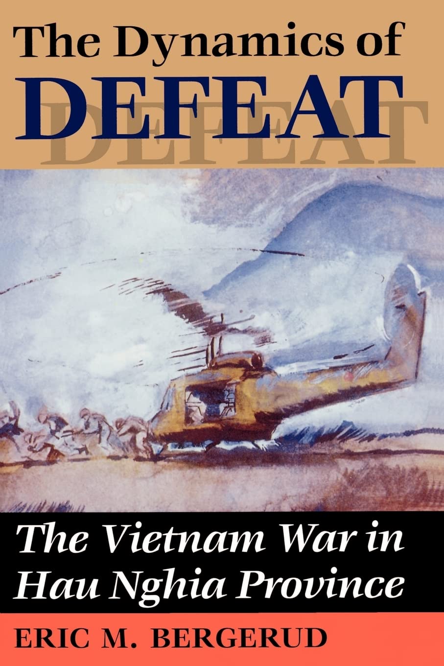 The Dynamics Of Defeat: The Vietnam War In Hau Nghia Province,New