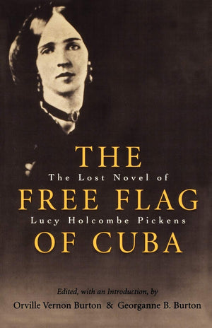 The Free Flag Of Cuba: The Lost Novel Of Lucy Holcombe Pickens (Library Of Southern Civilization),New