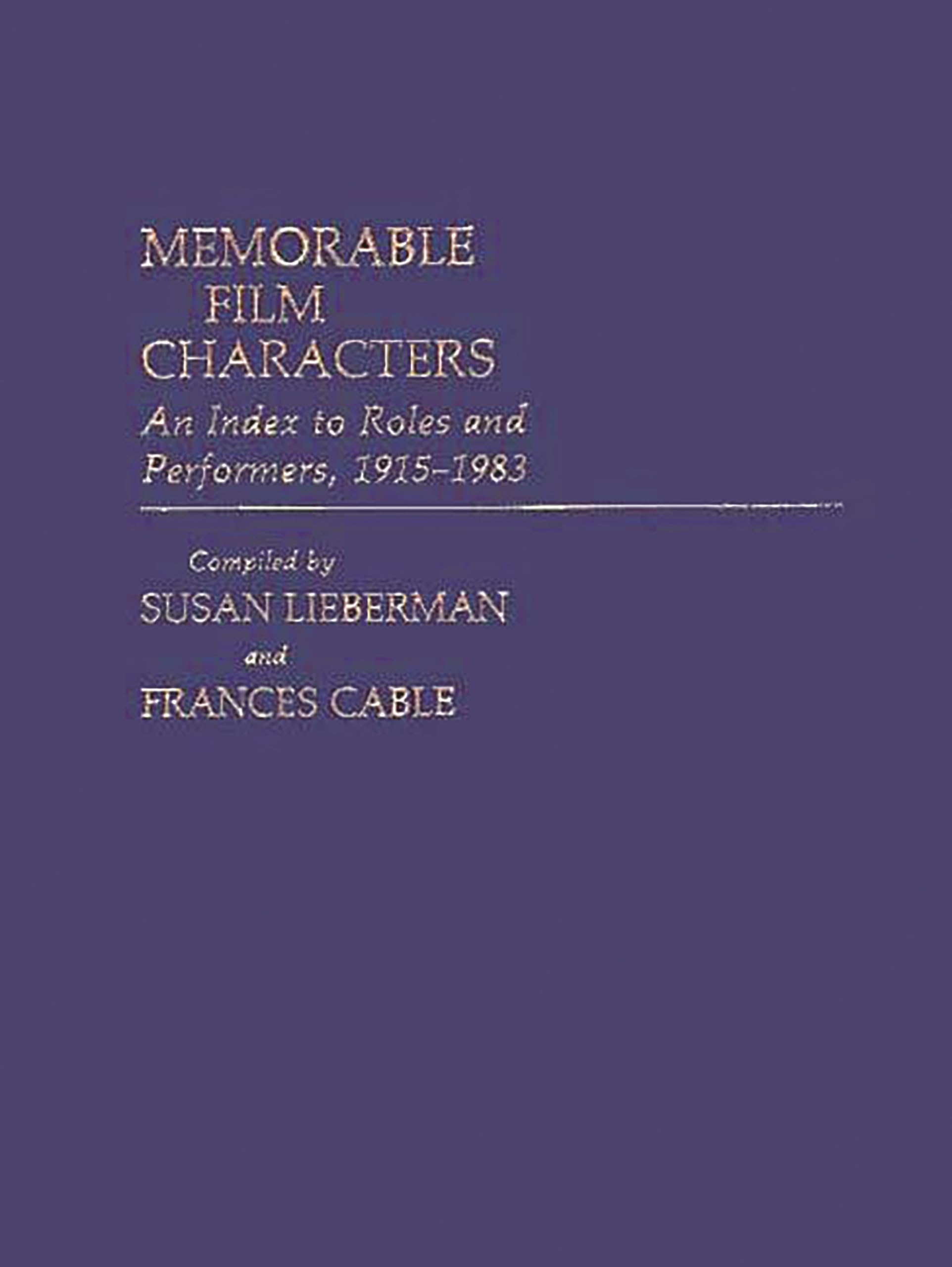 Memorable Film Characters: An Index to Roles and Performers, 19151983 (Bibliographies and Indexes in the Performing Arts),Used