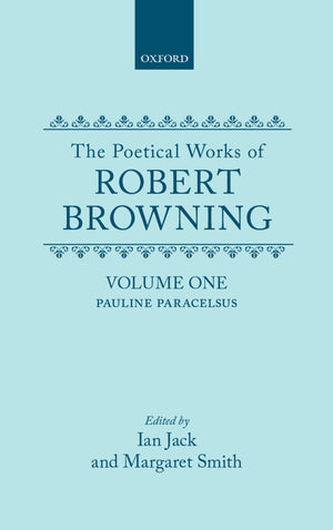 The Poetical Works Of Robert Browning: Volume I: Pauline And Paracelsus (Oxford English Texts: Browning)