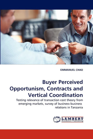Buyer Perceived Opportunism, Contracts and Vertical Coordination: Testing relevance of transaction cost theory from emerging mar,Used