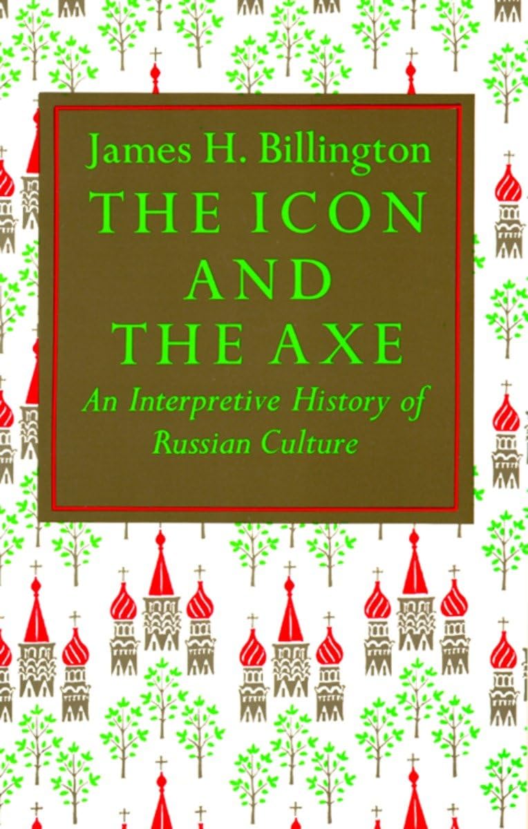 The Icon And The Axe: An Interpretative History Of Russian Culture (Vintage)