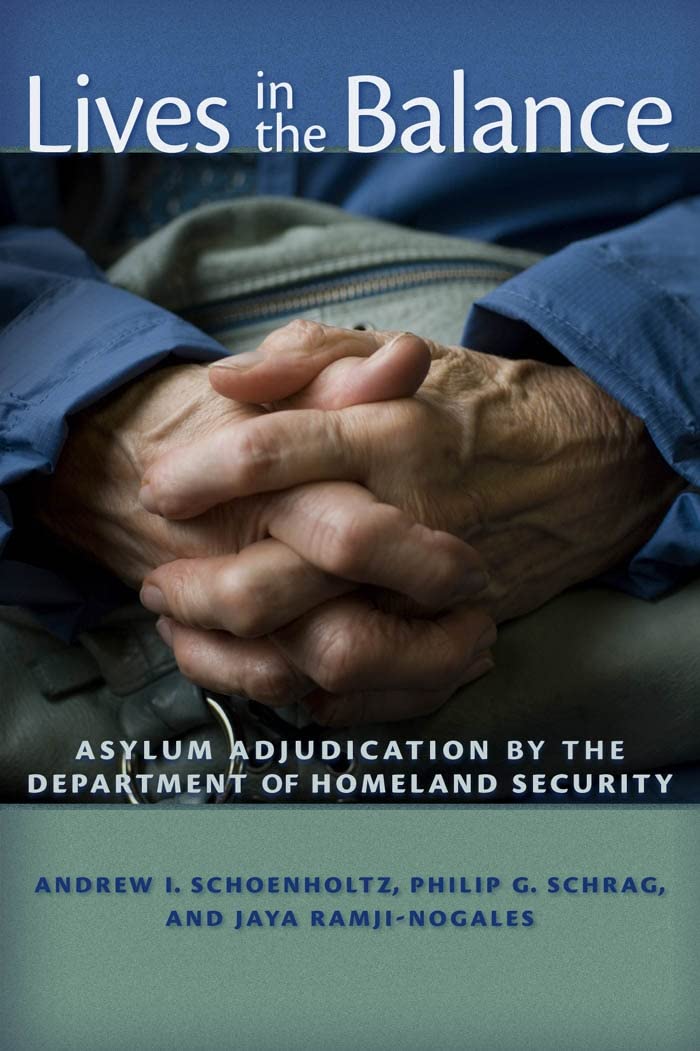 Lives In The Balance: Asylum Adjudication By The Department Of Homeland Security,Used