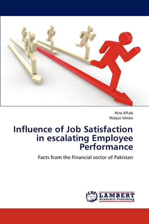 Influence of Job Satisfaction in escalating Employee Performance: Facts from the Financial sector of Pakistan,Used