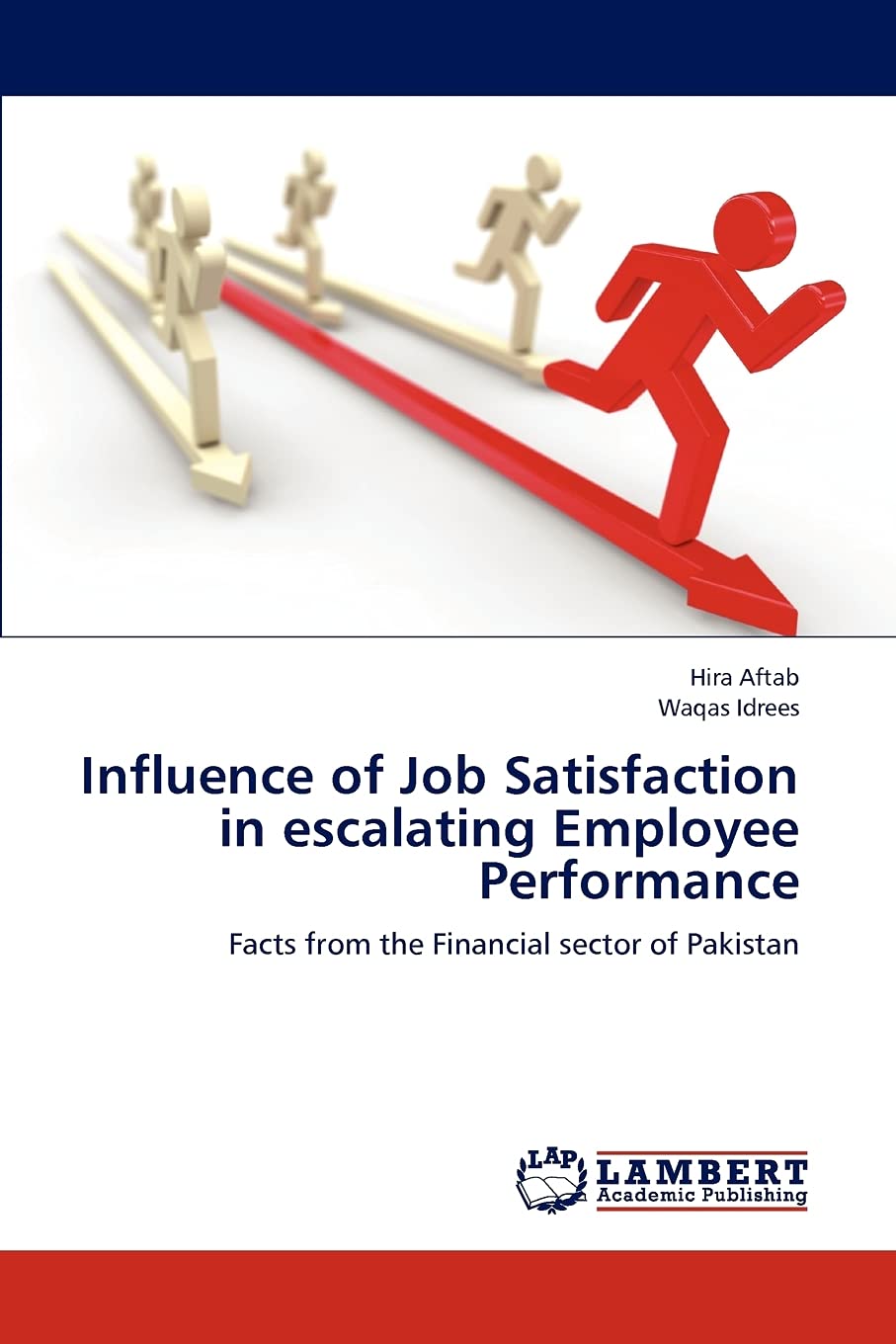 Influence of Job Satisfaction in escalating Employee Performance: Facts from the Financial sector of Pakistan,Used