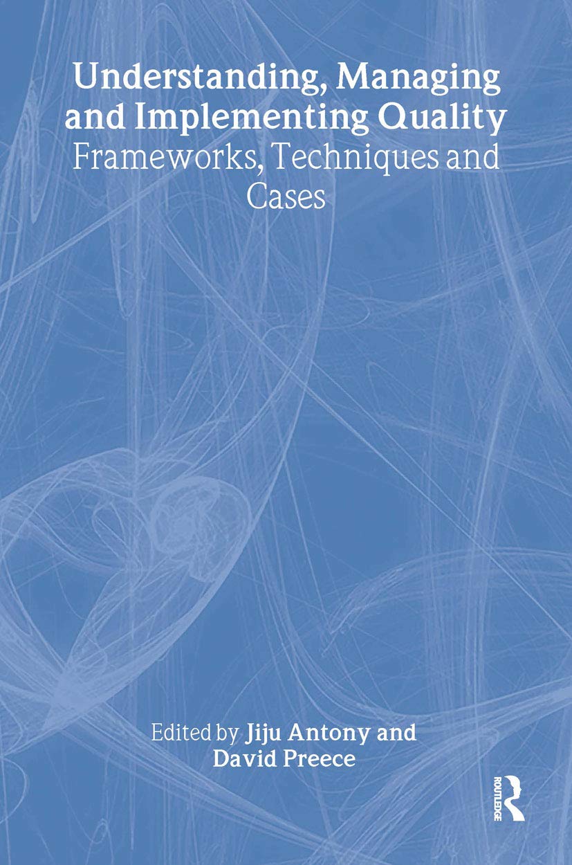 Understanding, Managing and Implementing Quality: Frameworks, Techniques and Cases,Used