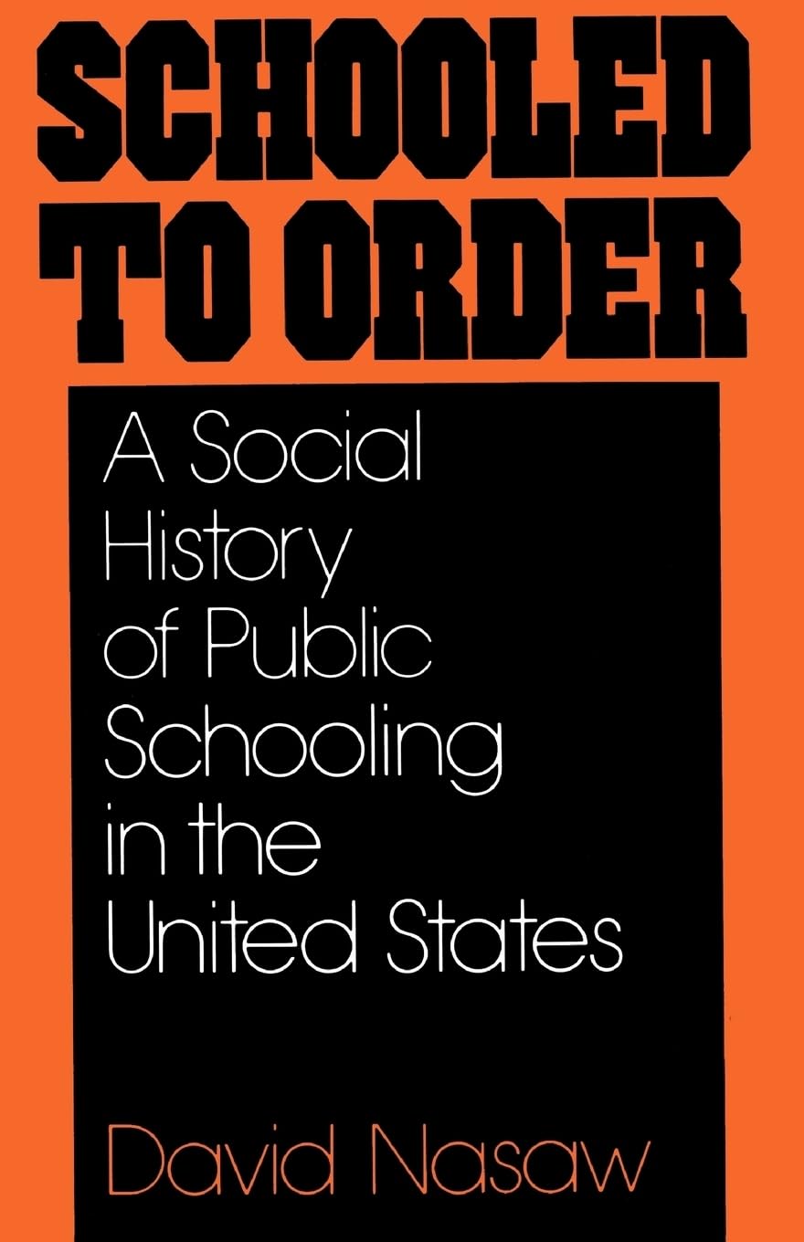 Schooled to Order: A Social History of Public Schooling in the United States,Used