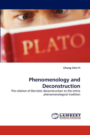 Phenomenology and Deconstruction: The relation of Derrida's deconstruction to the entire phenomenological tradition,Used
