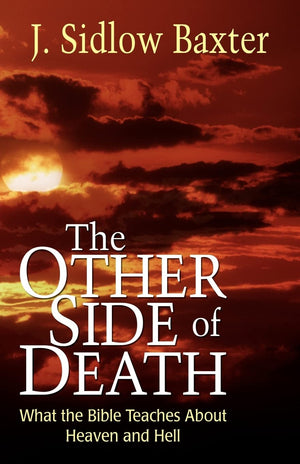 The Other Side Of Death: What The Bible Teaches About Heaven And Hell,New