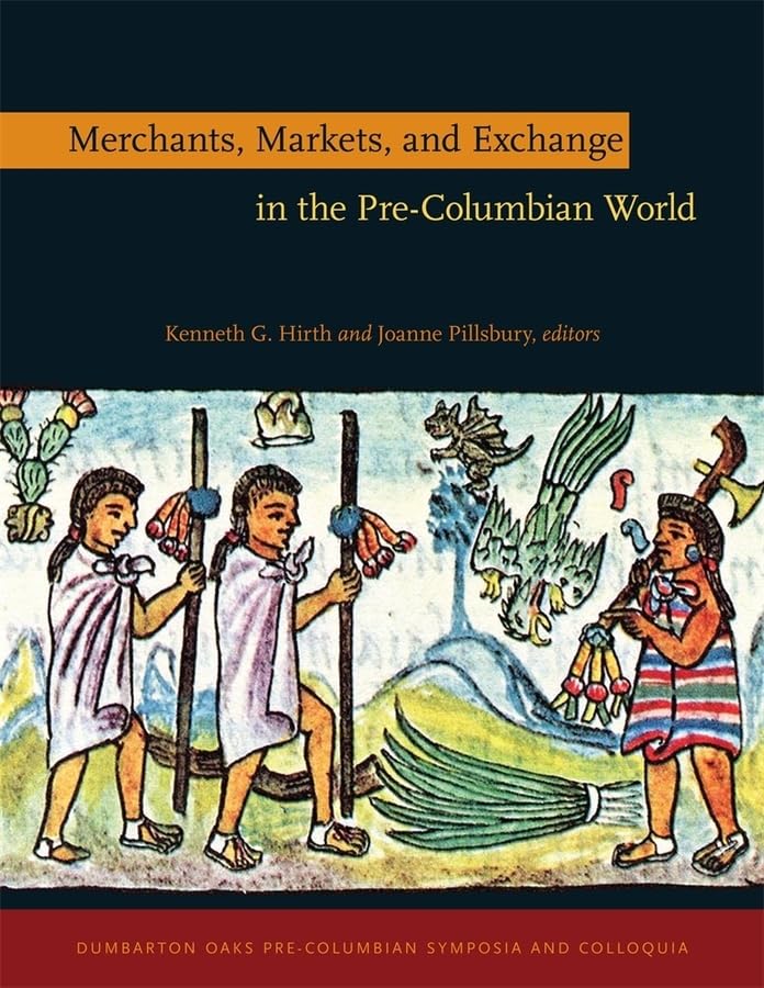 Merchants, Markets, and Exchange in the PreColumbian World (Dumbarton Oaks PreColumbian Symposia and Colloquia),Used