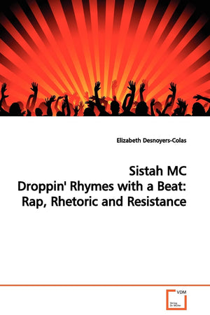 Sistah MC Droppin' Rhymes with a Beat: Rap, Rhetoric and Resistance,Used