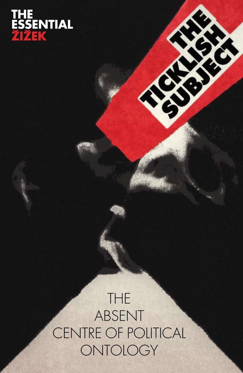 The Ticklish Subject: The Absent Centre of Political Ontology (The Essential Zizek),New