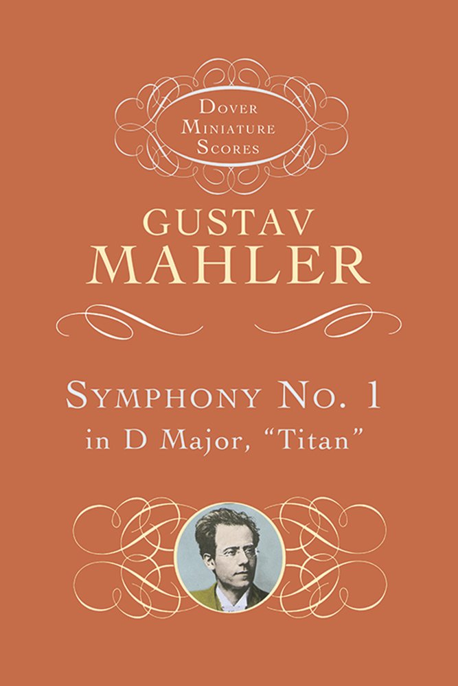 Symphony No. 1 In D Major: Titan (Dover Miniature Scores: Orchestral)