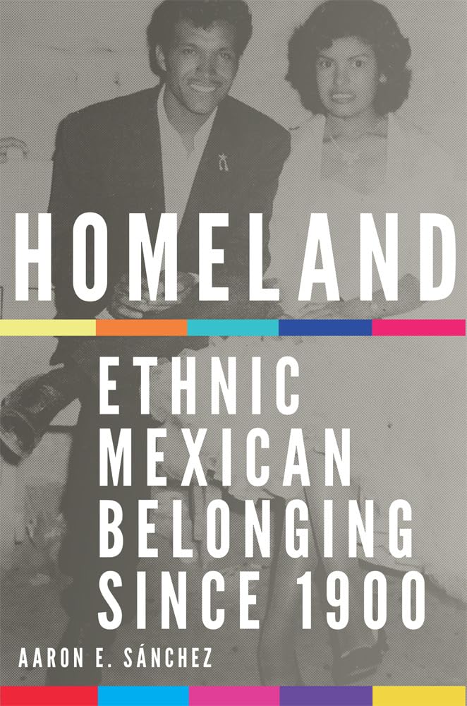 Homeland: Ethnic Mexican Belonging Since 1900 (Volume 2) (New Directions In Tejano History),Used