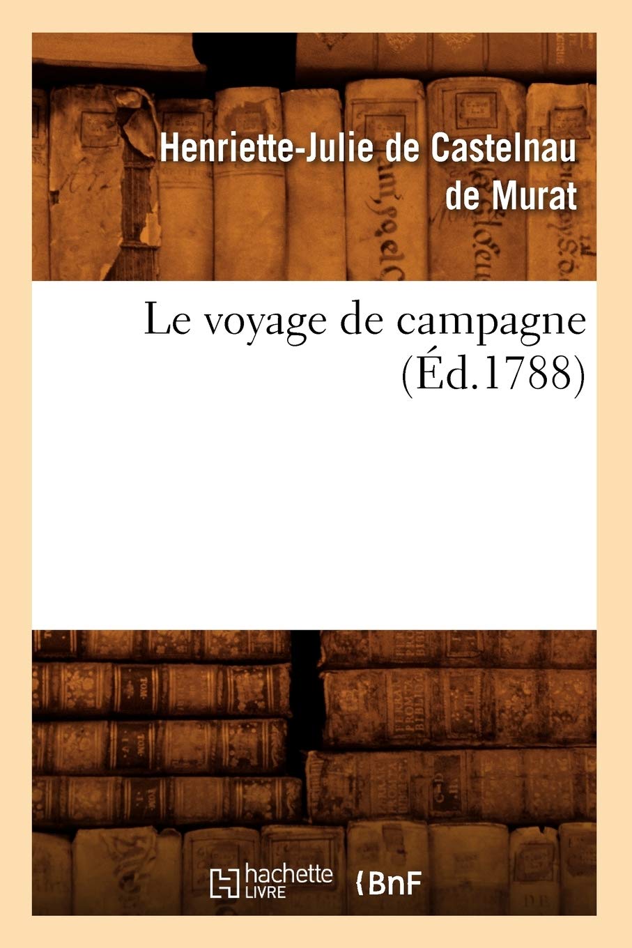 Le Voyage De Campagne (D.1788) (Litterature) (French Edition),New