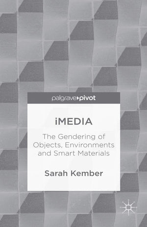 iMedia: The Gendering of Objects, Environments and Smart Materials,Used