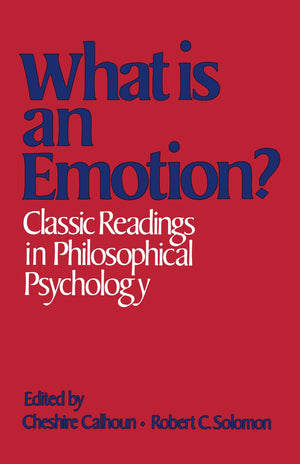 What Is an Emotion?: Classic Readings in Philosophical Psychology,Used
