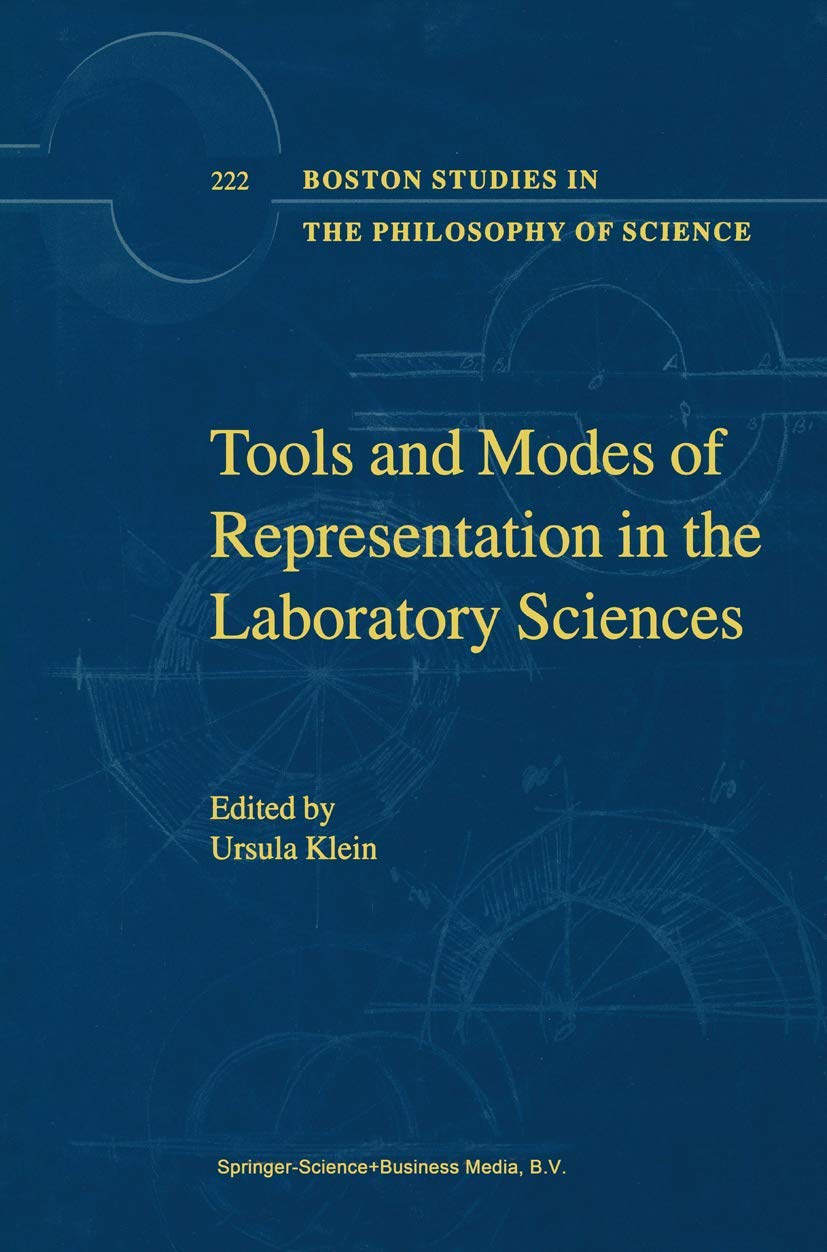 Tools and Modes of Representation in the Laboratory Sciences (Boston Studies in the Philosophy and History of Science, 222),New