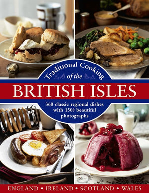 Traditional Cooking of the British Isles: England, Ireland, Scotland and Wales: 360 Classic Regional Dishes With 1500 Beautiful ,Used