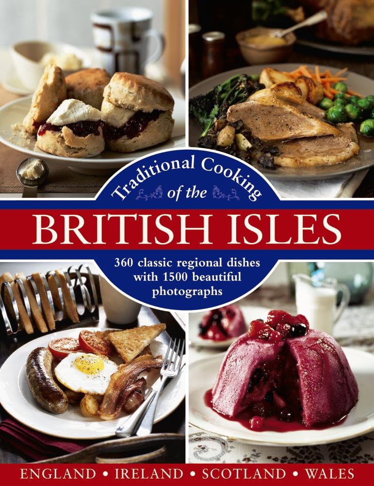Traditional Cooking of the British Isles: England, Ireland, Scotland and Wales: 360 Classic Regional Dishes With 1500 Beautiful ,Used