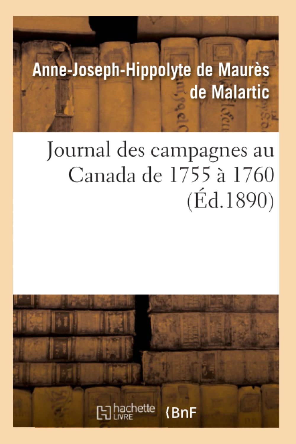 Journal Des Campagnes Au Canada de 1755  1760 (d.1890) (Histoire) (French Edition),Used