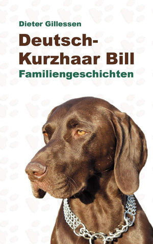 DeutschKurzhaar Bill: Familiengeschichten (German Edition),Used