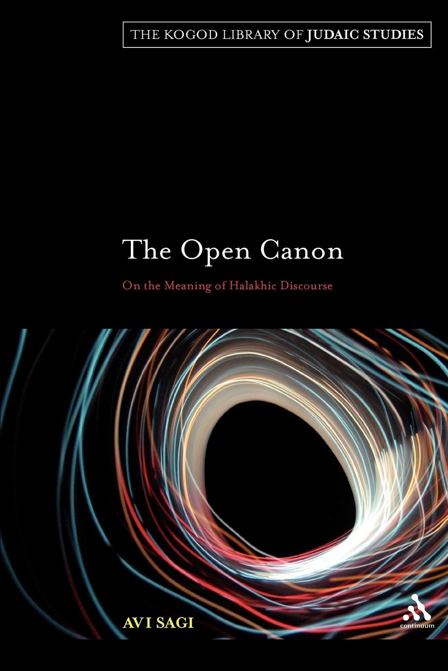 The Open Canon: On The Meaning Of Halakhic Discourse (The Robert And Arlene Kogod Library Of Judaic Studies),New