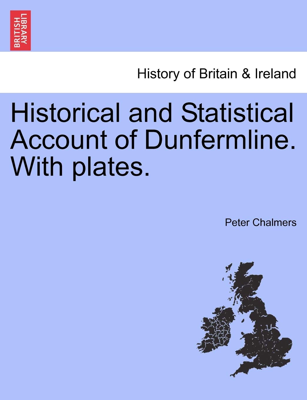 Historical and Statistical Account of Dunfermline. With plates.,Used