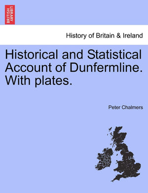 Historical and Statistical Account of Dunfermline. With plates.,Used