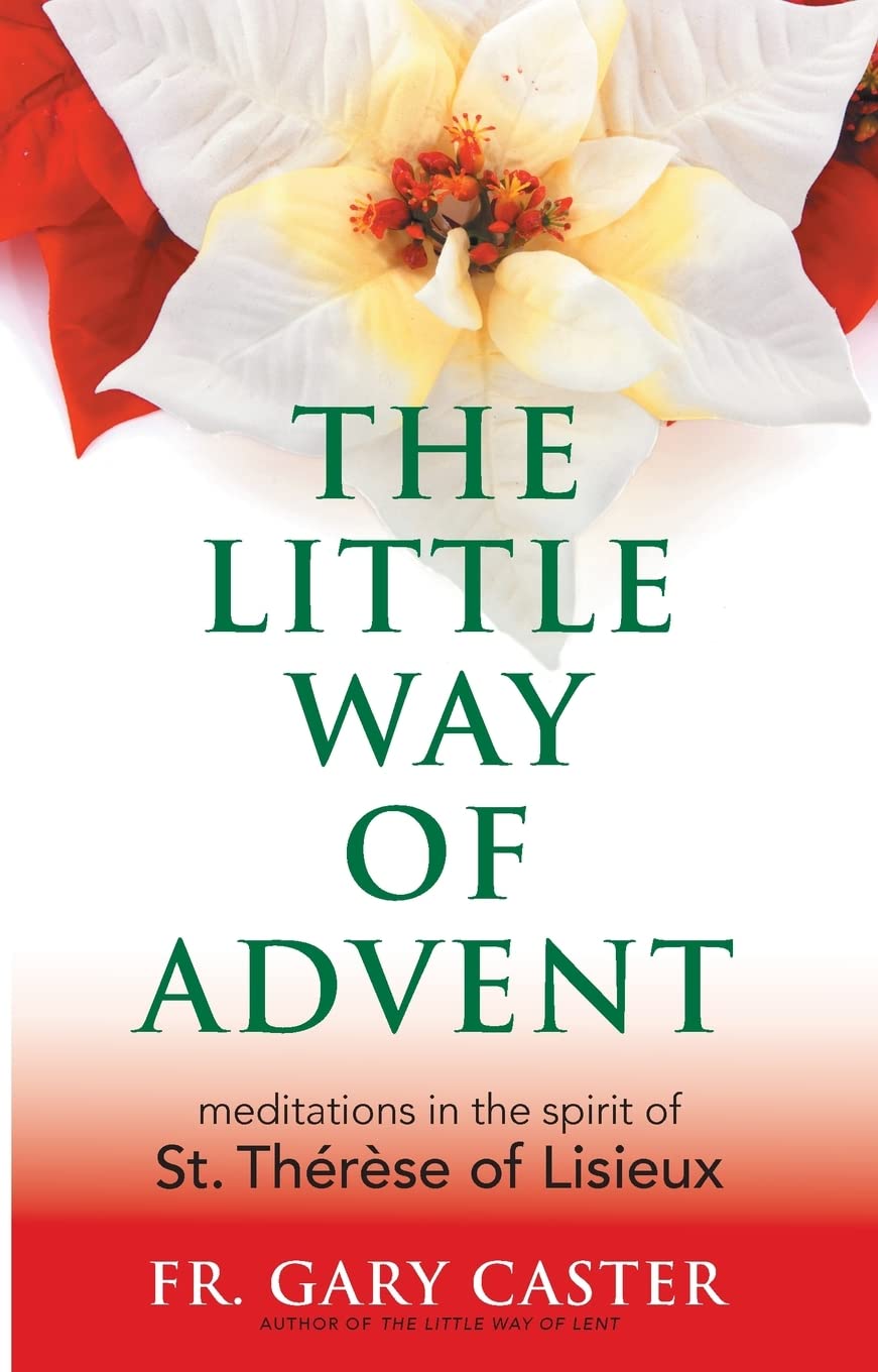 The Little Way of Advent: Meditations in the Spirit of St. Thrse of Lisieux,Used