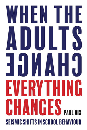 When the Adults Change, Everything Changes: Seismic Shifts in School Behaviour