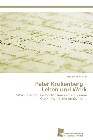 Peter Krukenberg  Leben und Werk: Wozu braucht ein Doctor Amsement  seine Kranken sind sein Amsement (German Edition),Used