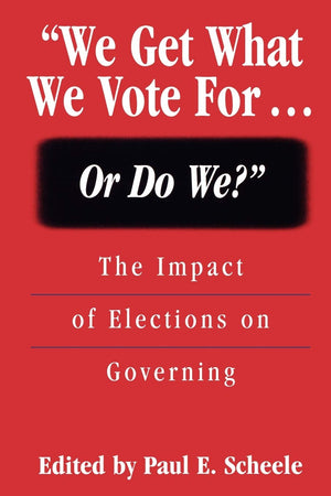 We Get What We Vote For Or Do We?: The Impact Of Elections On Governing,Used