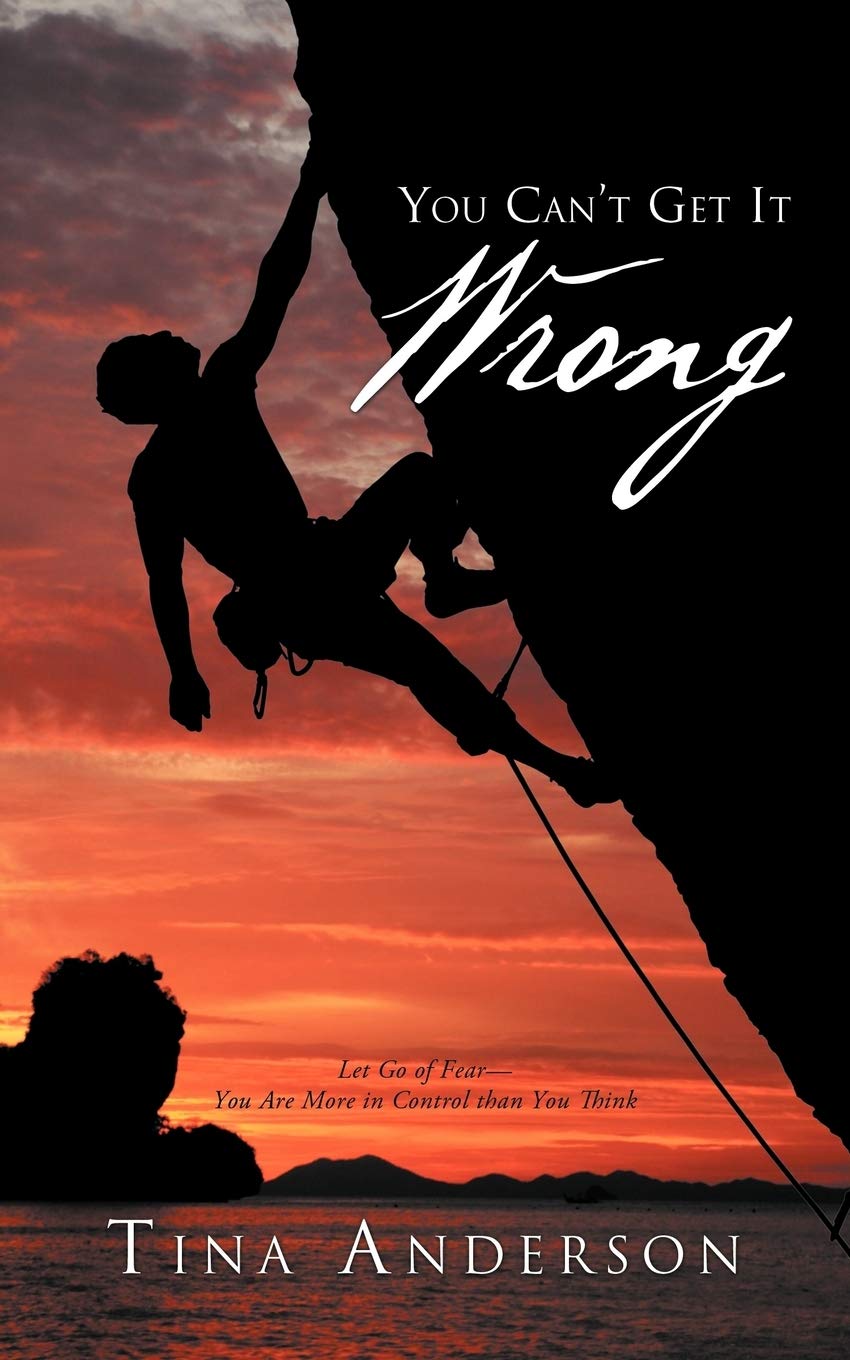 You Can'T Get It Wrong: Let Go Of Fearyou Are More In Control Than You Think,Used